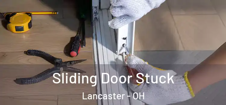  Sliding Door Stuck Lancaster - OH